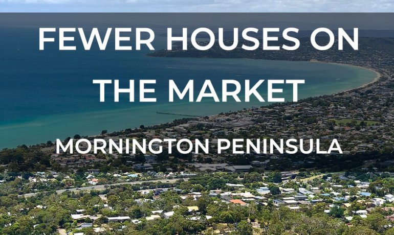 Fewer Houses on the Market. Mornington Peninsula
